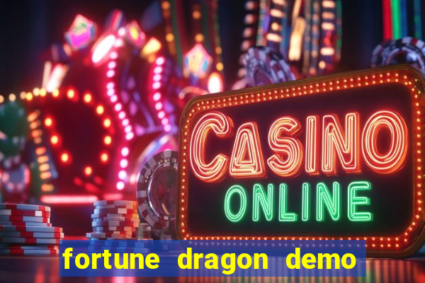 fortune dragon demo aposta de 500